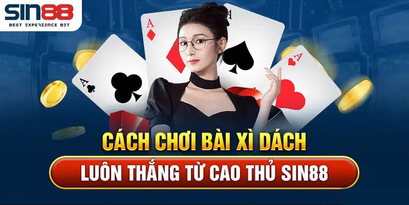 Hướng dẫn cách chơi Xì dách SIN88 đầy đủ và chi tiết nhất 3 Hướng dẫn cách chơi Xì dách SIN88 đầy đủ và chi tiết nhất
