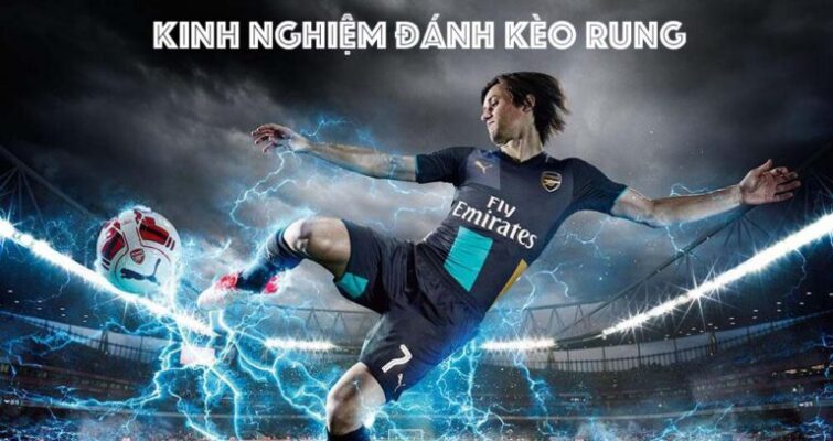 Kèo rung là gì? Hướng dẫn chi tiết từ các cao thủ 1 Kèo rung là gì? Hướng dẫn chi tiết từ các cao thủ