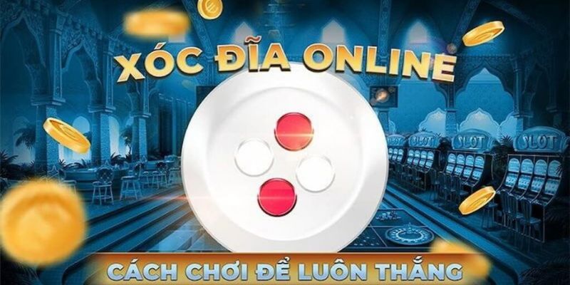 Những điều cần biết khi chơi xóc đĩa online 1 Những điều cần biết khi chơi xóc đĩa online