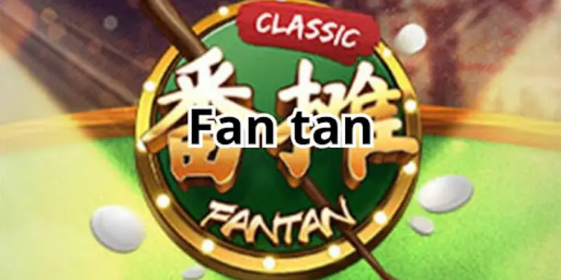 Hướng dẫn chi tiết cách chơi Fantan mà bạn cần biết 1 Hướng dẫn chi tiết cách chơi Fantan mà bạn cần biết