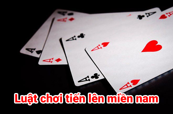 Luật chơi game bài Tiến Lên Miền Nam 1 Luật chơi game bài Tiến Lên Miền Nam